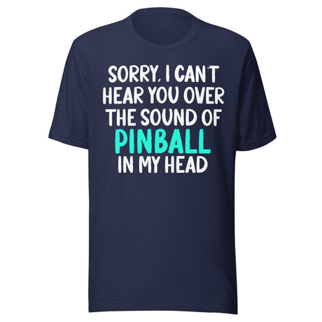 Sorry I Can't Hear You Pinball Shirt