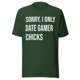 Sorry I Only Date Gamer Chicks Shirt