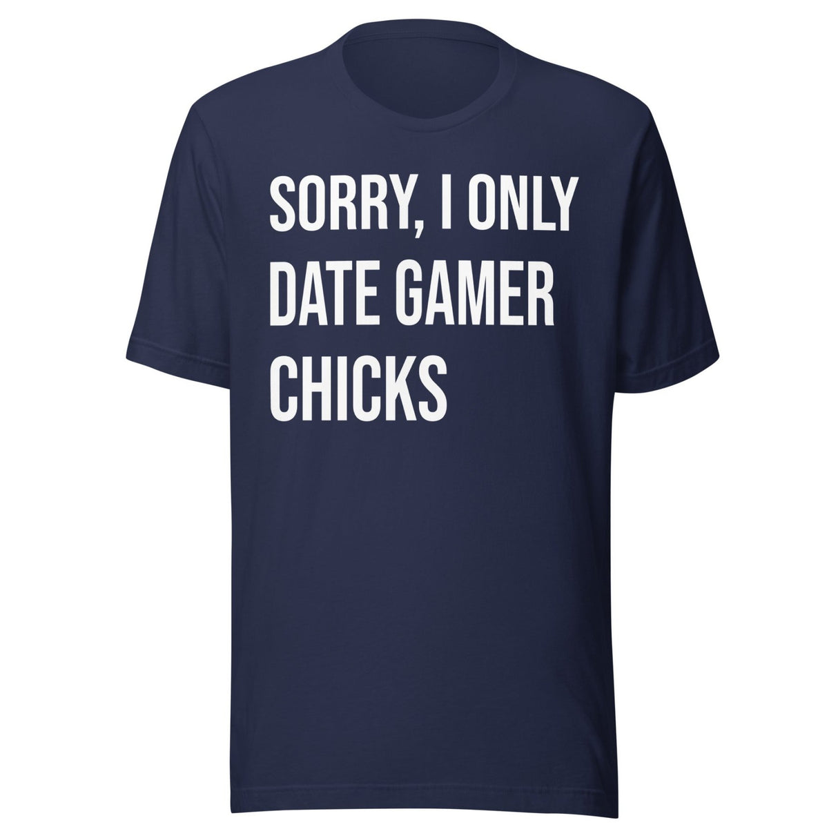 Sorry I Only Date Gamer Chicks Shirt