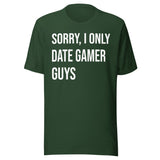 Sorry I Only Date Gamer Guys Shirt