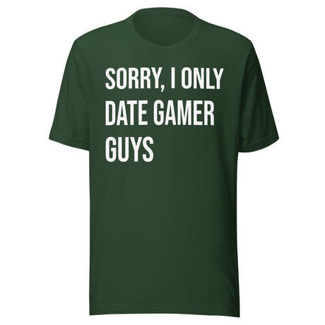 Sorry I Only Date Gamer Guys Shirt