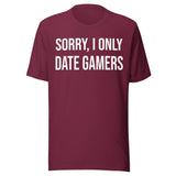 Sorry I Only Date Gamers Shirt