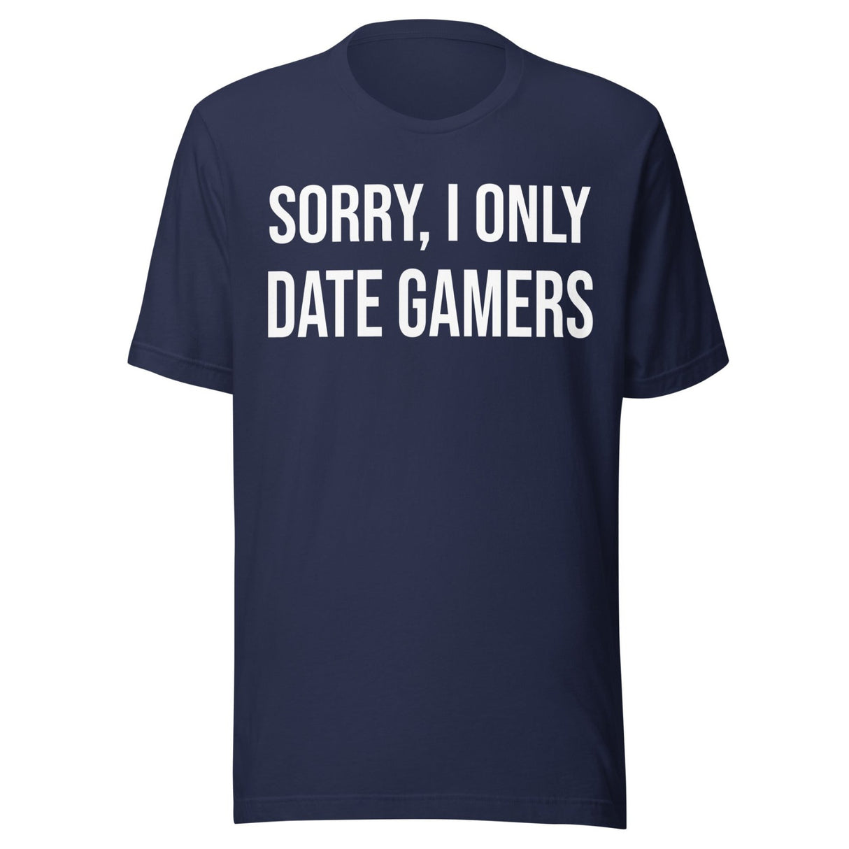 Sorry I Only Date Gamers Shirt