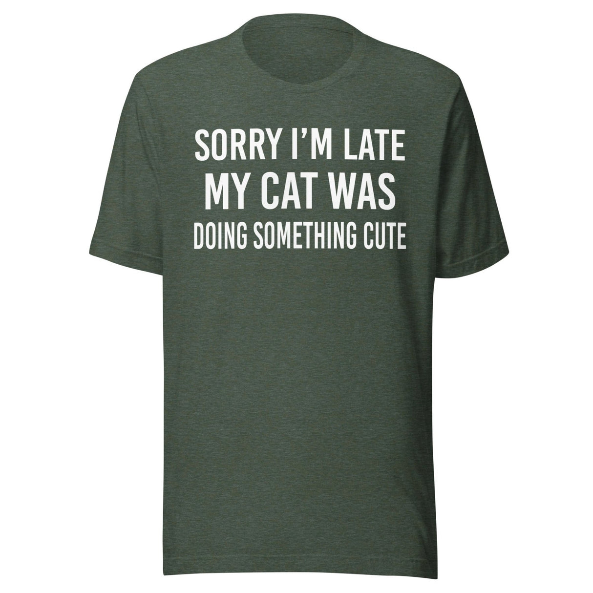 Sorry I'm Late My Cat Was Doing Something Cute Shirt