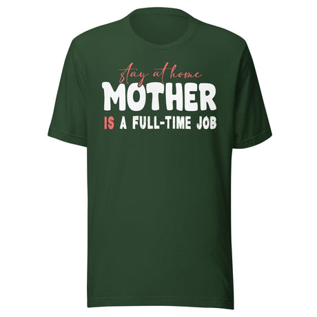 Stay at Home Mother is a Full - Time Job Shirt