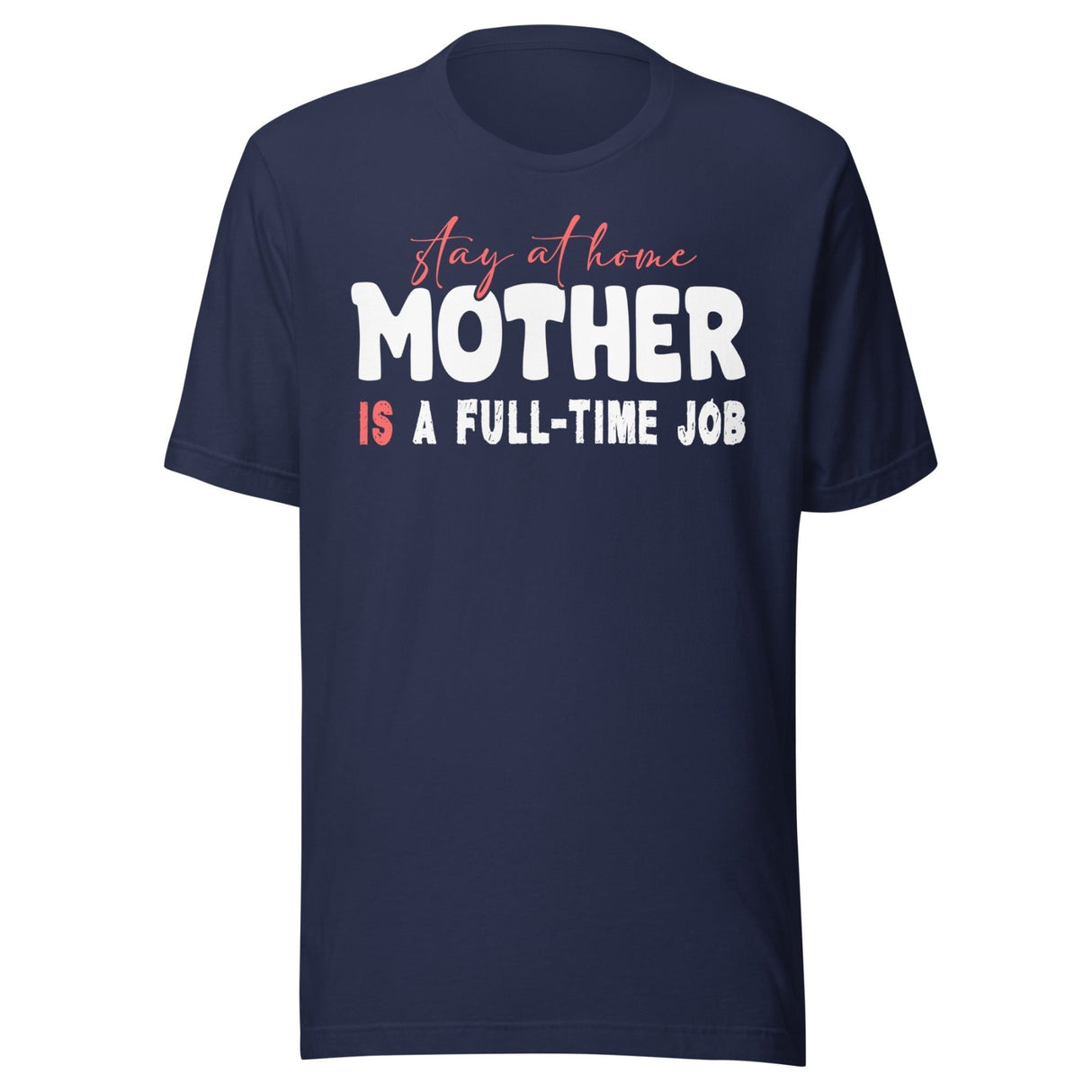 Stay at Home Mother is a Full - Time Job Shirt