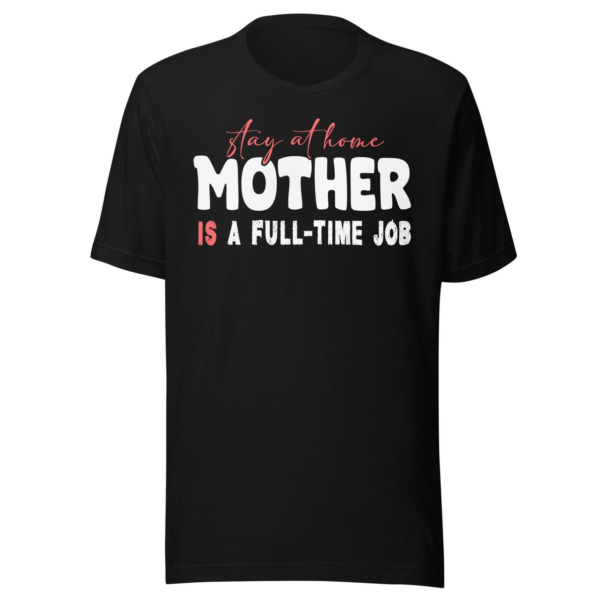 Stay at Home Mother is a Full - Time Job Shirt