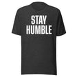 Stay Humble Shirt