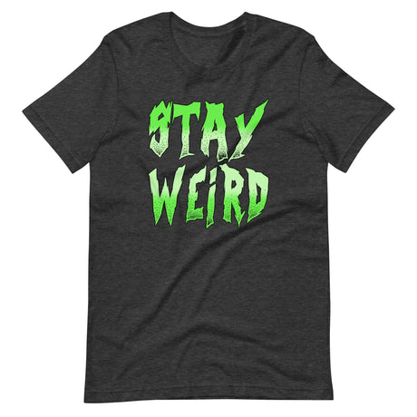 Stay Weird Shirt