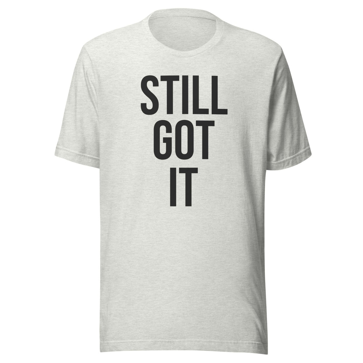 Still Got It Gym Shirt