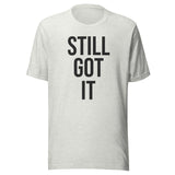 Still Got It Gym Shirt