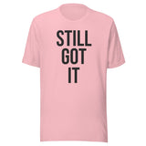 Still Got It Gym Shirt