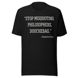 Stop Misquoting Philosophers Douchebag Aristotle Shirt