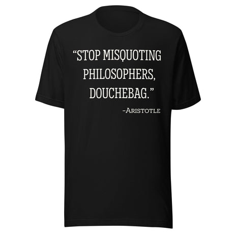 Stop Misquoting Philosophers Douchebag Aristotle Shirt