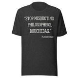 Stop Misquoting Philosophers Douchebag Aristotle Shirt