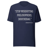 Stop Misquoting Philosophers Douchebag Aristotle Shirt