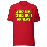 Strike First Strike Hard No Mercy Shirt