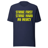 Strike First Strike Hard No Mercy Shirt