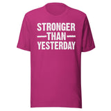 Stronger Than Yesterday Shirt