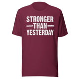 Stronger Than Yesterday Shirt