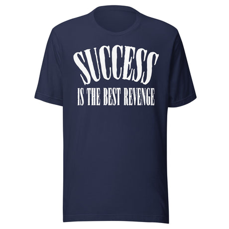 Success Is The Best Revenge Shirt