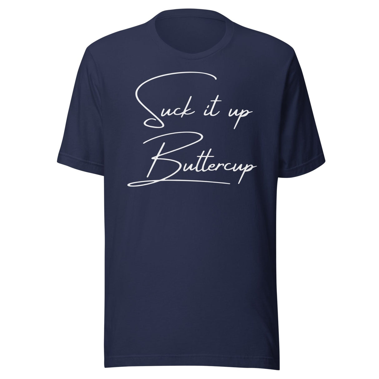 Suck It Up Buttercup Shirt