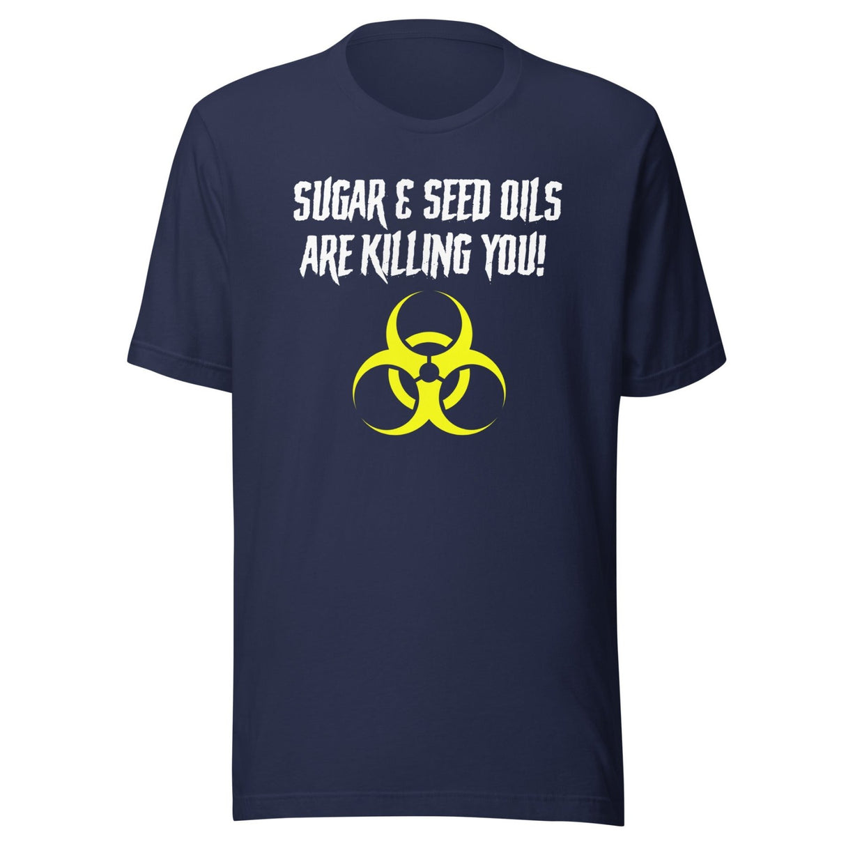 Sugar and Seed Oils Are Killing You Shirt