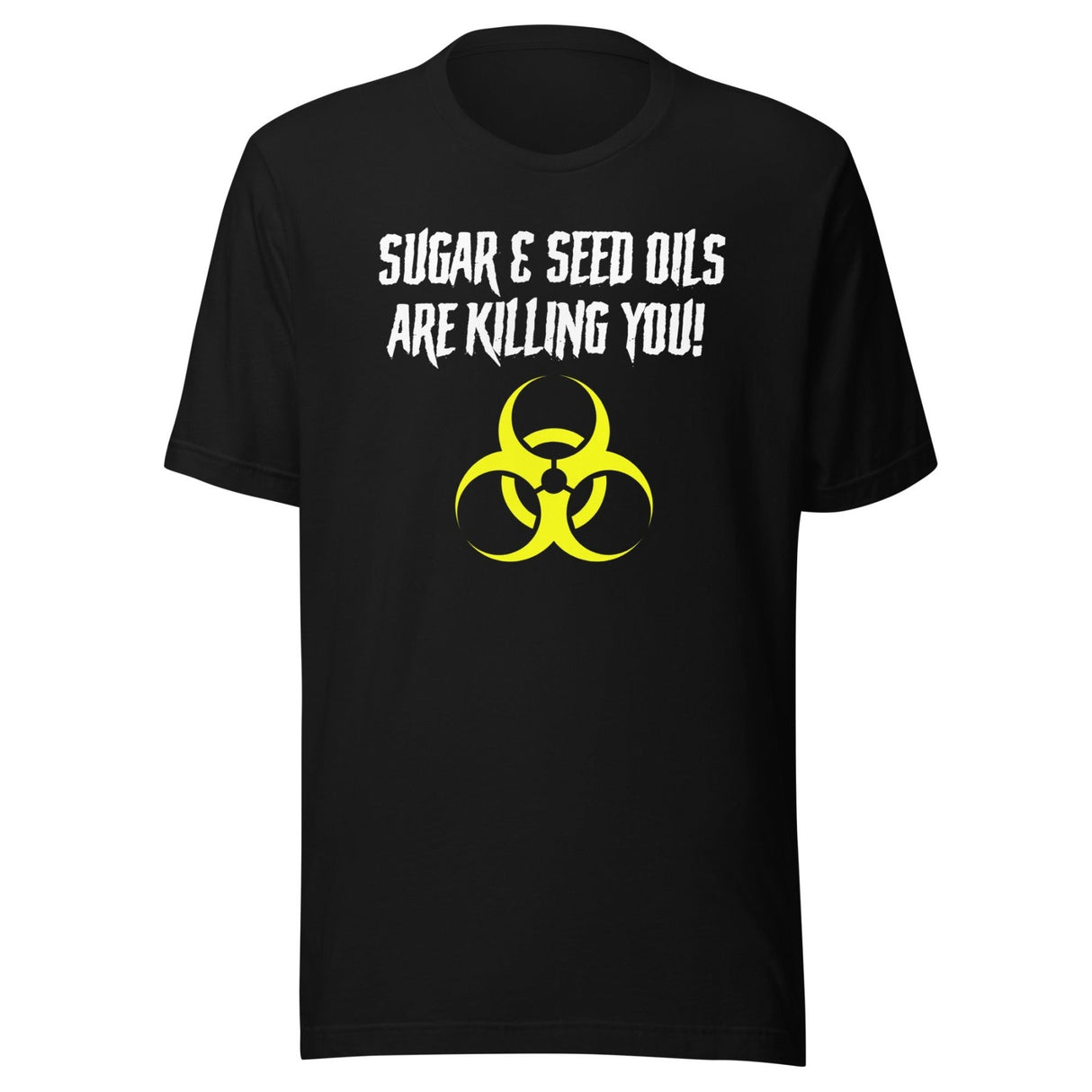 Sugar and Seed Oils Are Killing You Shirt