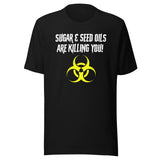 Sugar and Seed Oils Are Killing You Shirt