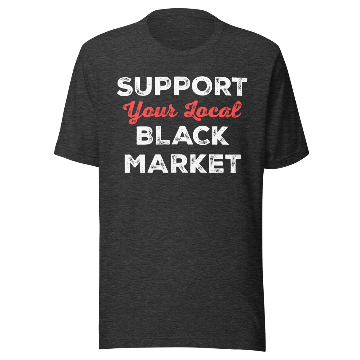 Support Your Local Black Market Shirt