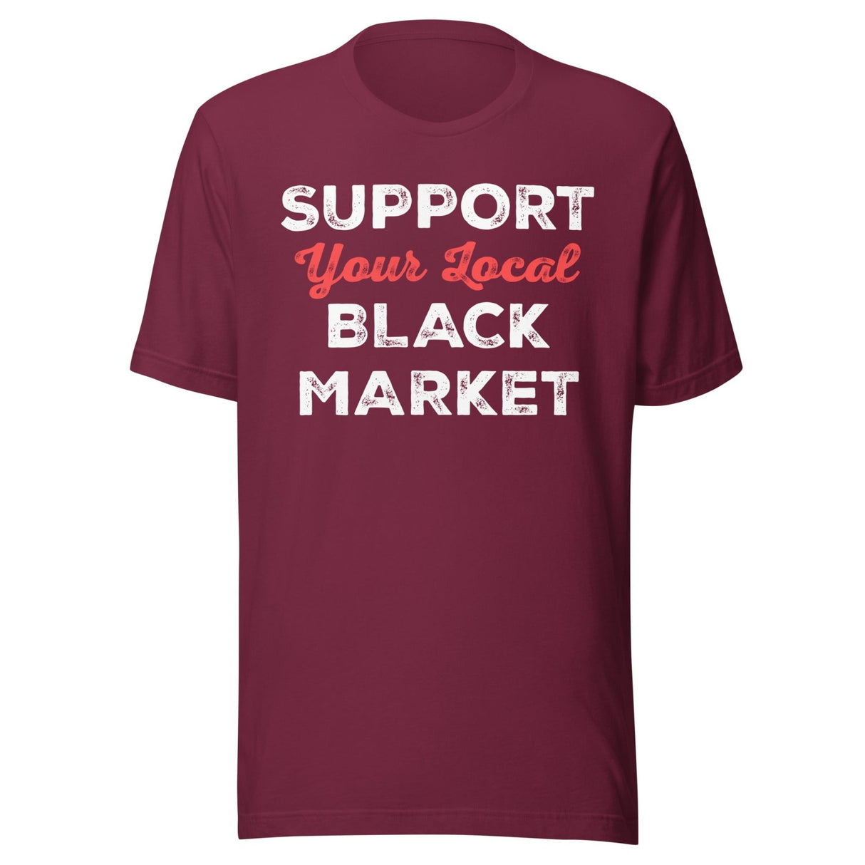 Support Your Local Black Market Shirt