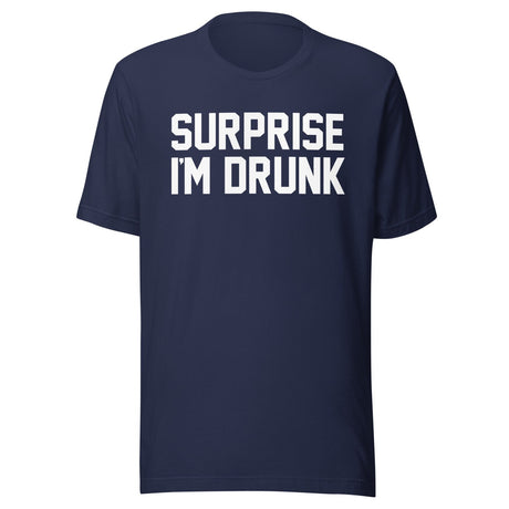 Surprise I'm Drunk Shirt