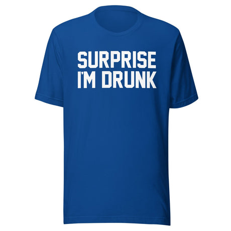 Surprise I'm Drunk Shirt