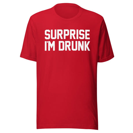 Surprise I'm Drunk Shirt