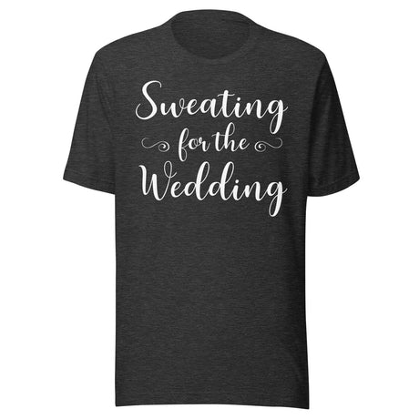 Sweating For The Wedding Gym Shirt