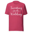 Sweating For The Wedding Gym Shirt