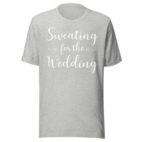 Sweating For The Wedding Gym Shirt
