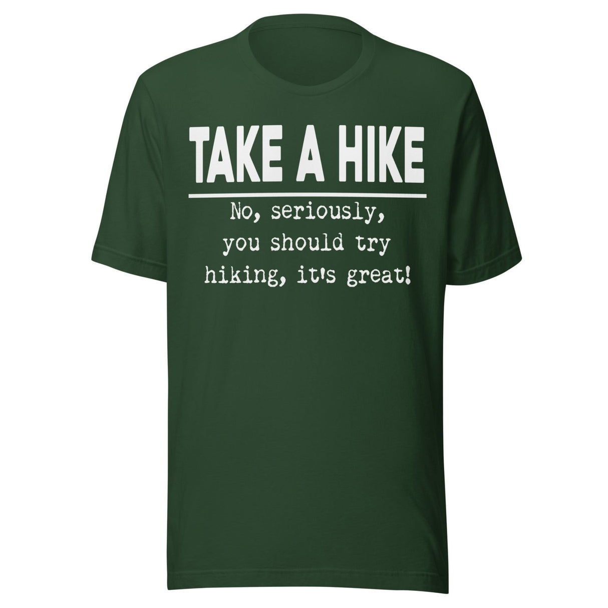 Take A Hike No Seriously Try Hiking Shirt