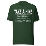Take A Hike No Seriously Try Hiking Shirt