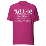 Take A Hike No Seriously Try Hiking Shirt