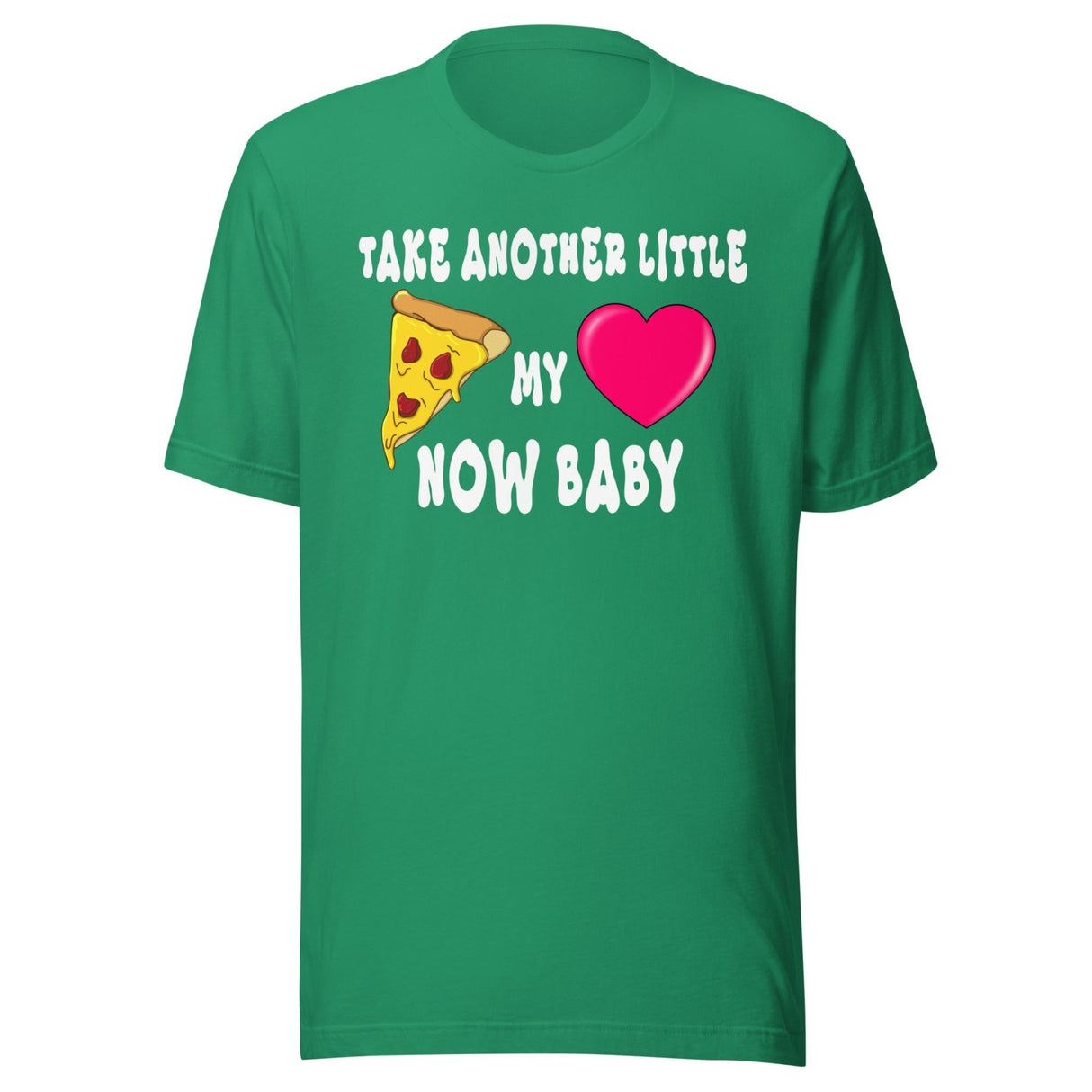 Take Another Little Pizza My Heart Now Baby Shirt