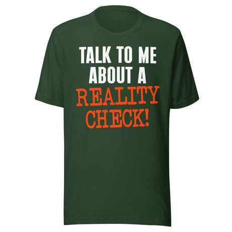 Talk To Me About A Reality Check Shirt