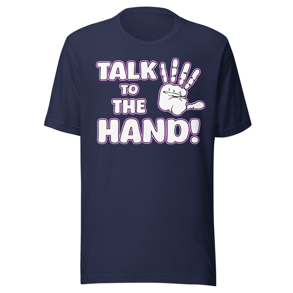 Talk to The Hand Shirt