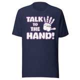 Talk to The Hand Shirt