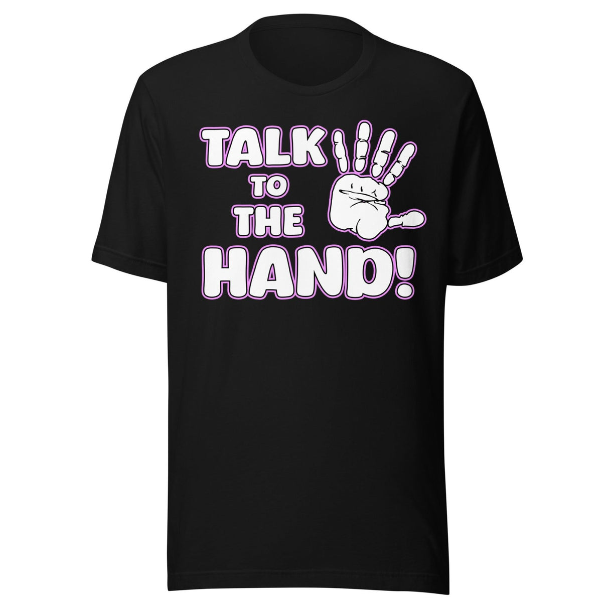 Talk to The Hand Shirt