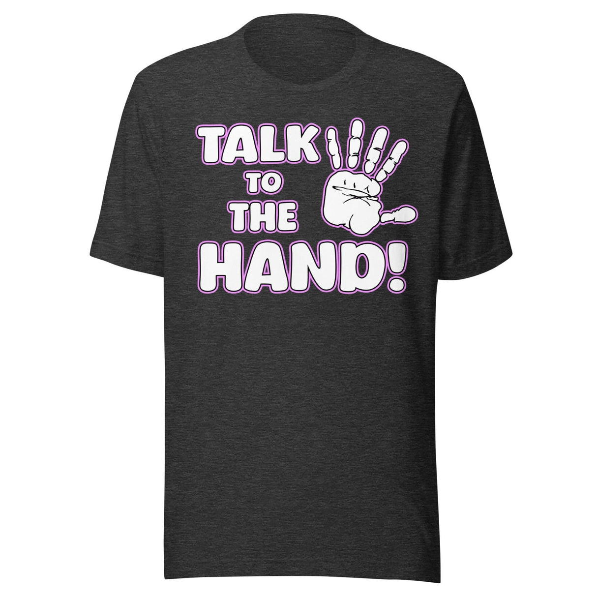 Talk to The Hand Shirt