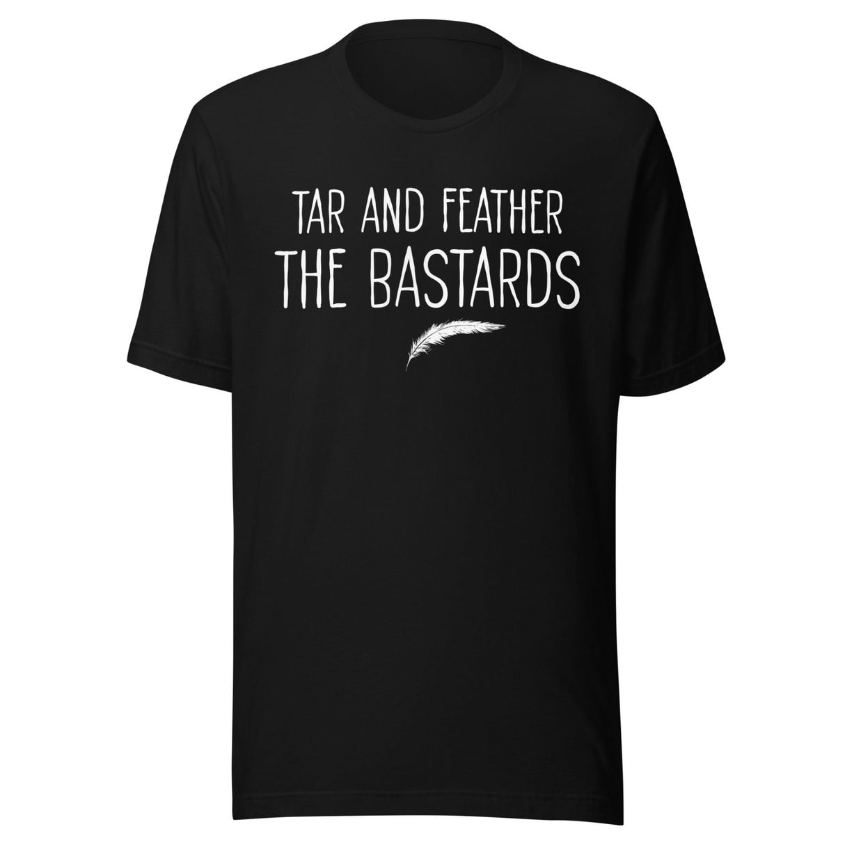 Tar and Feather The Bastards Shirt