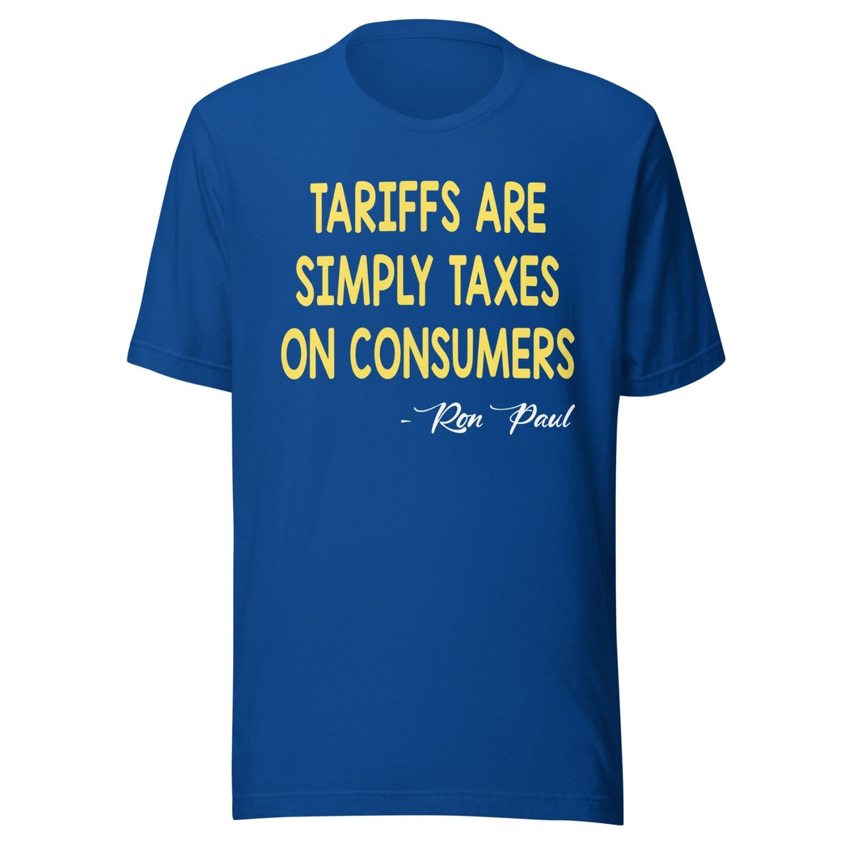 Tariffs Are Simply Taxes On Consumers Ron Paul Shirt