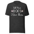 Tell Your Dogs I Love Them Shirt