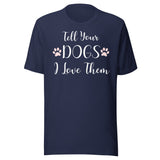 Tell Your Dogs I Love Them Shirt